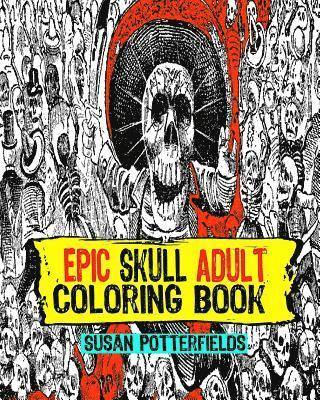 Susan Potter Fields - Epic Skull Adult Coloring Book, Häftad