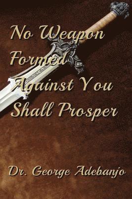 bokomslag No Weapon Formed Against You Shall Prosper