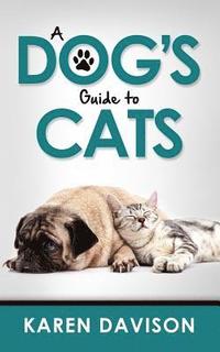 bokomslag A Dog's Guide to Cats