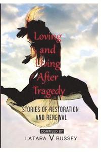 bokomslag Loving and Living After Tragedy: Stories of Restoration and Renewal