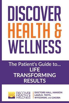Discover Health & Wellness: The Patient's Guide to Life Transforming Results 1