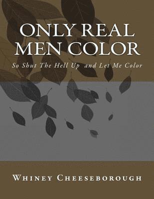 Only Real Men Color: So Shut The Hell Up and Let Me Color 1