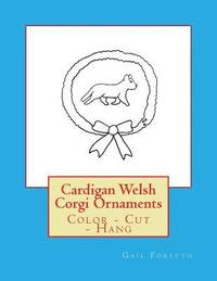 bokomslag Cardigan Welsh Corgi Ornaments: Color - Cut - Hang