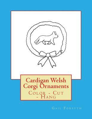 Cardigan Welsh Corgi Ornaments: Color - Cut - Hang 1