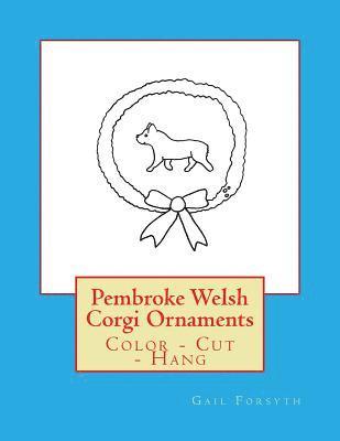 bokomslag Pembroke Welsh Corgi Ornaments: Color - Cut - Hang