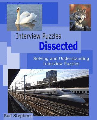 Interview Puzzles Dissected: Solving and Understanding Interview Puzzles 1