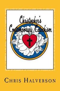 bokomslag Christopher's Contemporary Catechism: 19 Sermons Answering 25 Questions from the Pews