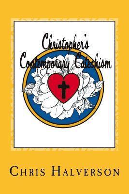 bokomslag Christopher's Contemporary Catechism: 19 Sermons Answering 25 Questions from the Pews