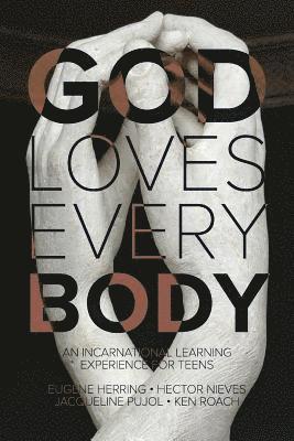 God Loves Every Body: An Interactive Learning Experience for Teens 1
