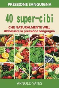 bokomslag Soluzioni di pressione sanguigna: pressione: 40 super-cibi che naturalmente si abbassano la pressione sanguigna: Super alimenti, dieta Dash, basso sal