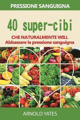 Soluzioni di pressione sanguigna: pressione: 40 super-cibi che naturalmente si abbassano la pressione sanguigna: Super alimenti, dieta Dash, basso sal 1