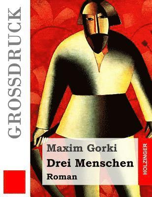 Drei Menschen (Großdruck): Roman 1