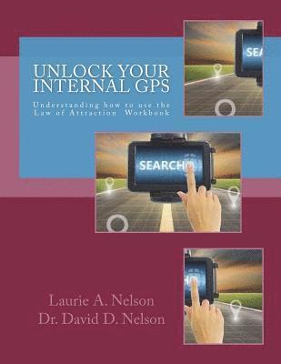 bokomslag Unlock Your Internal GPS: Understanding how to use the Law of Attraction Workbook