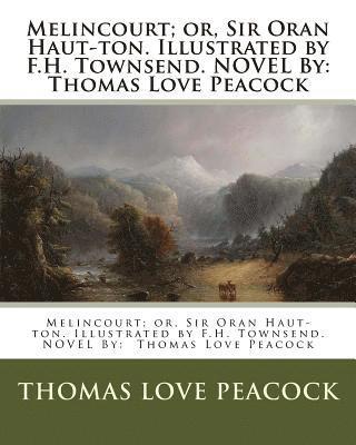 bokomslag Melincourt; or, Sir Oran Haut-ton. Illustrated by F.H. Townsend. NOVEL By: Thomas Love Peacock