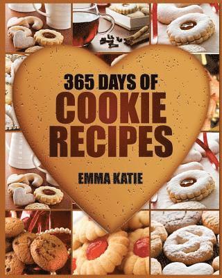 Cookies: 365 Days of Cookie Recipes (Cookie Cookbook, Cookie Recipe Book, Desserts, Sugar Cookie Recipe, Easy Baking Cookies, T 1