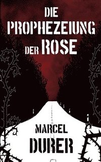 bokomslag Die Prophezeiung der Rose