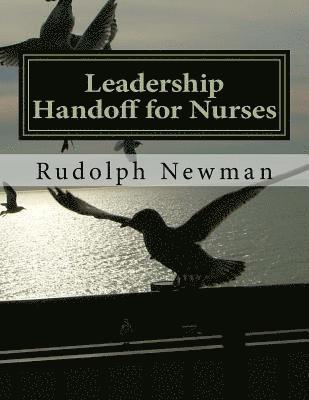 Leadership Handoff: A Practical Tool for Leadership Handoff: LSBAR 1