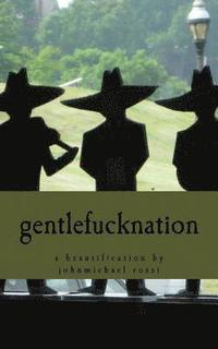 bokomslag gentlefucknation: a beautification by johnmichael rossi