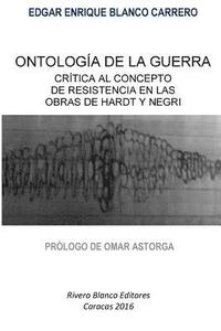 bokomslag Ontología de la Guerra: Crítica al Concepto de Resistencia en las Obras de Hardt y Negri