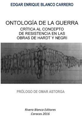 bokomslag Ontología de la Guerra: Crítica al Concepto de Resistencia en las Obras de Hardt y Negri