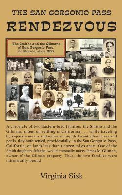 bokomslag San Gorgonio Pass Rendezvous: A chronicle of two Eastern-bred families, the Smiths and the Gilmans, intent on settling in California. One of the Smi