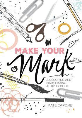 Make Your Mark: A Coloring + Mark-Making Book 1