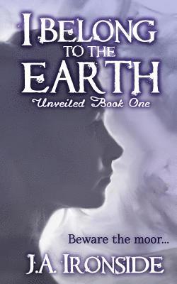 I Belong to the Earth: Unveiled Book One 1
