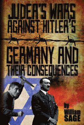 Judea's Wars Against Hitler's Germany And Their Consequences
