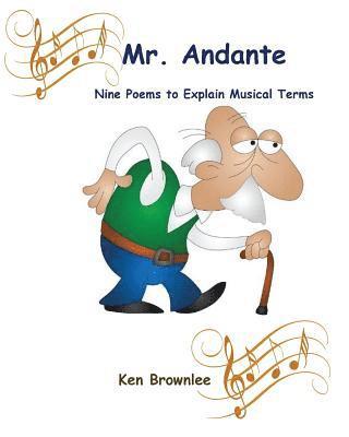 Ken Brownlee - Mr. Andante: Nine Poems to Explain Musical Terms, Häftad