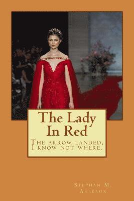 Stephan M. Arleaux - The Lady In Red: The arrow landed, I know not where., Häftad
