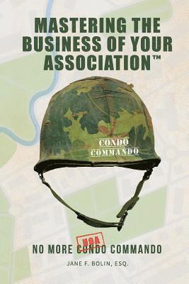 bokomslag Mastering The Business Of Your Association: No More Condo (HOA) Commando