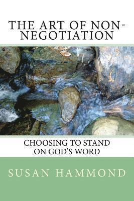 The Art of Non-negotiation: Choosing to stand on God's Word 1