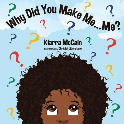 Kiarra McCain - Why Did You Make Me... Me?, Häftad