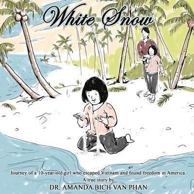 White Snow: Journey of a 10 year-old girl who escaped Vietnam and found freedom in America 1