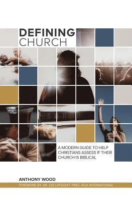 bokomslag Defining Church: A Modern Guide To Help Christians Assess If Their Church Is Biblical