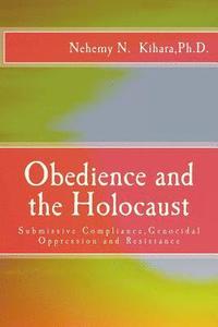 bokomslag Obedience and the Holocaust: Submissive Compliance, Genocidal Oppression and Resistance