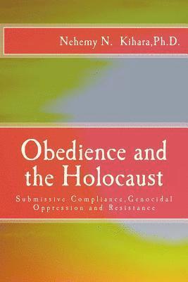 bokomslag Obedience and the Holocaust: Submissive Compliance, Genocidal Oppression and Resistance