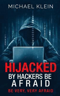 Michael Klein - Hijacked By Hackers Be Afraid: Be very, Very Afraid, Häftad