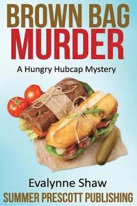 bokomslag Brown Bag Murder: A Hungry Hubcap Mystery