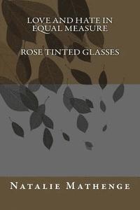 bokomslag Love and hate in equal measure: Rose tinted glasses