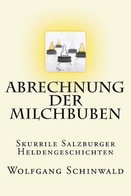 Abrechnung der Milchbuben: Skurrile Salzburger Heldengeschichten