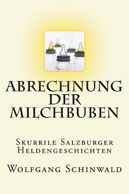 Abrechnung der Milchbuben: Skurrile Salzburger Heldengeschichten 1