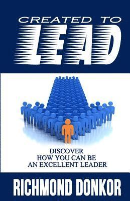 Richmond Donkor - Created to Lead: How You Can Be an Excellent Leader, Häftad