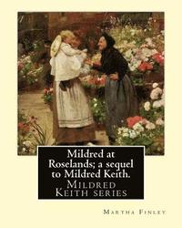 bokomslag Mildred at Roselands; a sequel to Mildred Keith. By: Martha Finley: Mildred Keith series