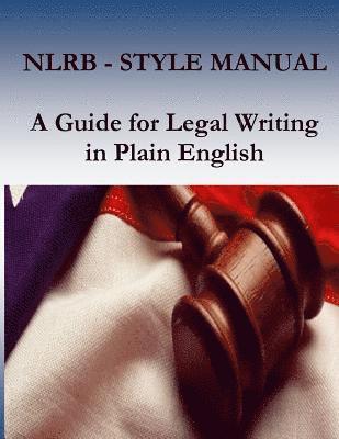 Nlrb Style Manual: A Guide for Legal Writing in Plain English 1