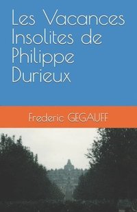 bokomslag Les Vacances Insolites de Philippe Durieux