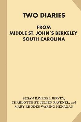 Two Diaries From Middle St. John's Berkeley, South Carolina 1