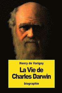 bokomslag La Vie de Charles Darwin