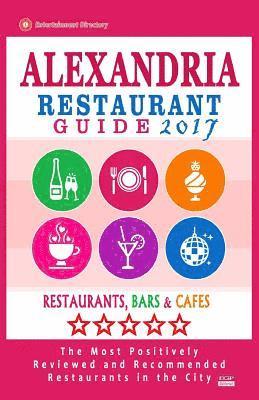 bokomslag Alexandria Restaurant Guide 2017: Best Rated Restaurants in Alexandria, Virginia - 500 Restaurants, Bars and Cafés recommended for Visitors, 2017