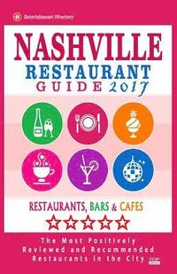 bokomslag Nashville Restaurant Guide 2017: Best Rated Restaurants in Nashville, Tennessee - 500 Restaurants, Bars and Cafés recommended for Visitors, 2017